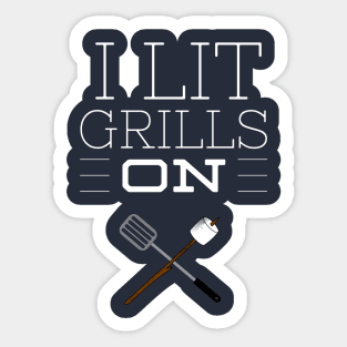 I LIT GRILLS ON Sticker